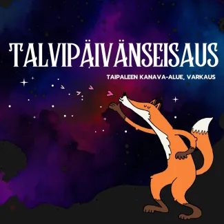Kuvituskuva. Avaruusmainen väritausta, jossa piirroskettu puhaltaa sydämiä kämmeneltään. Teksti: Talvipäivänseisaus, Taipaleen kanava-alue.